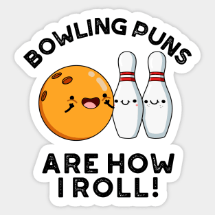 Bowling Puns Are How I Roll Cute Sports Pun Sticker